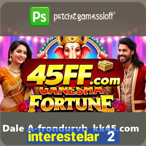 interestelar 2 trailer dublado
